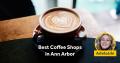 Best Coffee Shops in Ann Arbor